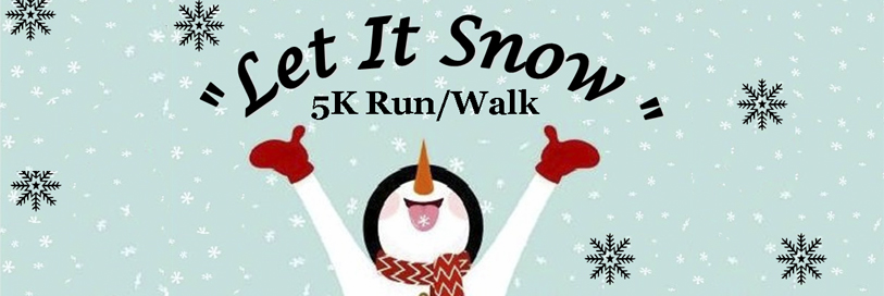 let it snow 5k run/walk written over an image with a snowman with his hands in the air and snowflakes around